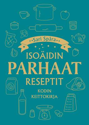 Isoäidin parhaat reseptit - Kodin keittokirja